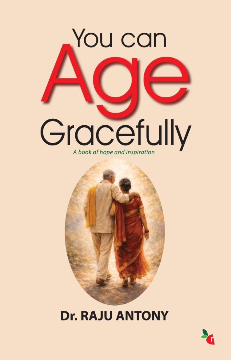Cover of 'You can Age Gracefully' by Dr. Raju Antony